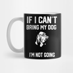 Bloodhound  If I Can't Bring My Dog I'm Not Going Mug